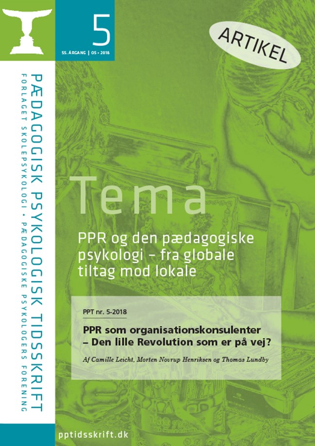 PPT nr. 5-2018  PPR som organisationskonsulenter – Den lille Revolution som er på vej? Af Camille Leicht, Morten Novrup Henriksen og Thomas Lundby